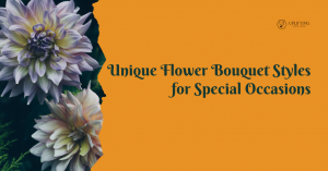 Unique Flower Bouquet Styles for Special Occasions